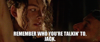 Remember who your talking too jack.gif